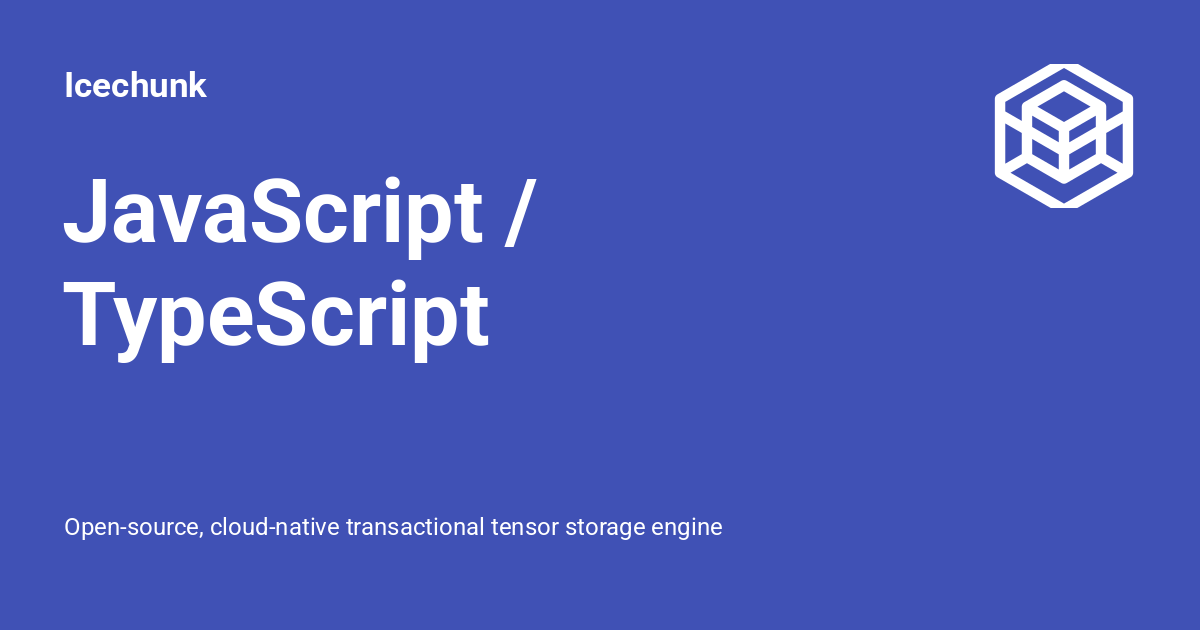 JavaScript / TypeScript - Icechunk